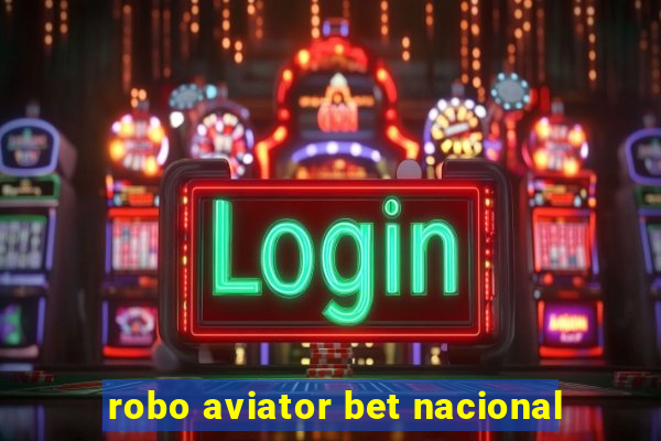 robo aviator bet nacional